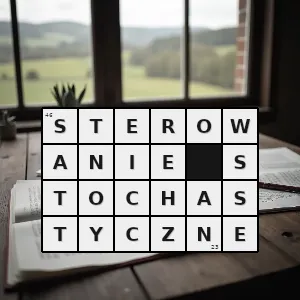 Hasło krzyżówkowe gałąź teorii sterowania która zajmuje się zagadnieniami występowania niepewności w układach regulacji - sterowanie stochastyczne – rozwiązanie, synonimy, podpowiedzi i definicje krzyżówkowe